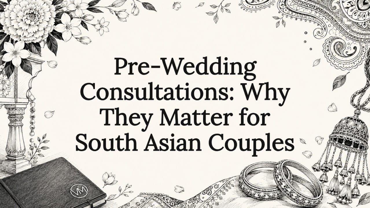 Pre-Wedding Consultations: Why They Matter for South Asian Couples